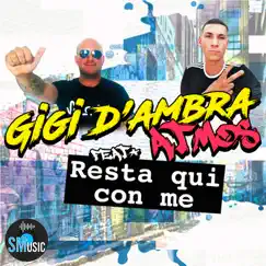 Resta qui con me (feat. Atmos) - Single by Gigi D'Ambra album reviews, ratings, credits
