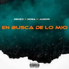 En Busca De Lo Mio (feat. Noga & Junior) - Single by Renzo Cuevas album reviews, ratings, credits