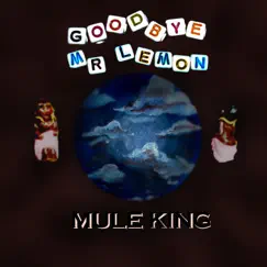 Goodbye Mr. Lemon - EP by Mule King album reviews, ratings, credits