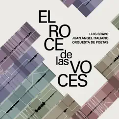 El Roce de las Voces by Orquesta de Poetas, Luis Bravo & Juan Angel Italiano album reviews, ratings, credits