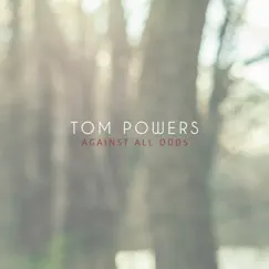 Against All Odds - Single by Tom Powers album reviews, ratings, credits