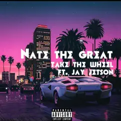 Take the Wheel (feat. Jay Jetson) - Single by Nate the Great album reviews, ratings, credits