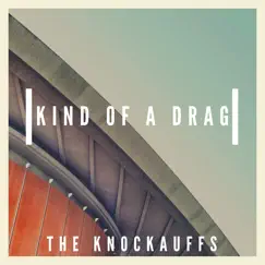 Kind of a Drag - Single by The Knockauffs album reviews, ratings, credits