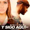 Y Sigo Aquí (Remix) - Single album lyrics, reviews, download