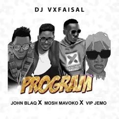 Program (feat. John Blaq, Mosh Mavoko & VIP Jemo) [VIP] - Single by Dj Vxfaisal album reviews, ratings, credits