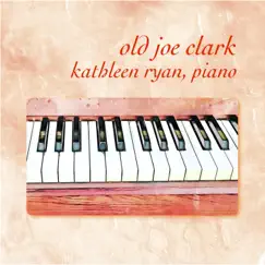 Old Joe Clark - Single by Kathleen Ryan album reviews, ratings, credits