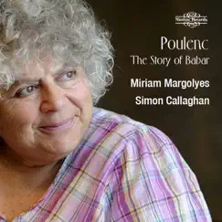 Poulenc: The Story of Babar, the Little Elephant, FP 129 (Narrated in English) by Miriam Margolyes & Simon Callaghan album reviews, ratings, credits