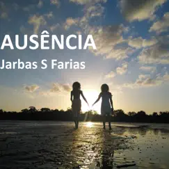 Ausência - Single by Jarbas S Farias & Mayana Barbosa Macedo album reviews, ratings, credits