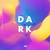 Dark - Single album lyrics, reviews, download