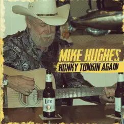 Honky Tonkin Again by Mike Hughes album reviews, ratings, credits