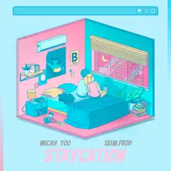 Staycation (feat. Skim.Prod) - Single by Micah Yoo album reviews, ratings, credits