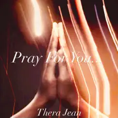 Pray For You - Single by Thera Jean album reviews, ratings, credits