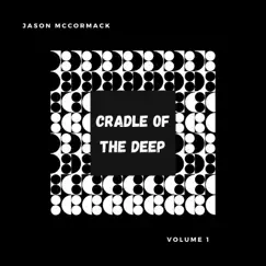 Cradle of the Deep - EP by Jason McCormack album reviews, ratings, credits
