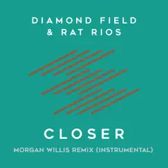 Closer (feat. Rat Rios) [Morgan Willis Instrumental Remix] Song Lyrics