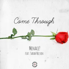 Come Through (feat. Sarah Nelson) - Single by Menace! album reviews, ratings, credits