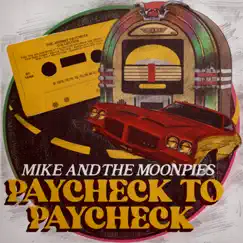 Paycheck to Paycheck - Single by Mike and the Moonpies album reviews, ratings, credits