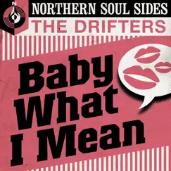 Baby What I Mean: Northern Soul Sides - EP by The Drifters album reviews, ratings, credits