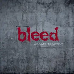 Bleed - Single by Adams traktor album reviews, ratings, credits