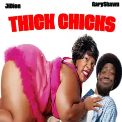 THICK CHICKS (feat. GaryShawn) - Single by JiDion album reviews, ratings, credits