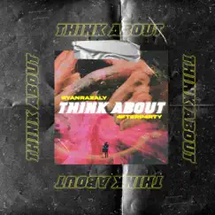 Think About - Single by RyanRazaly & 4FTERP4RTY album reviews, ratings, credits