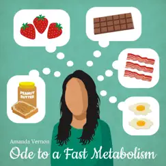 Ode to a Fast Metabolism - Single by Amanda Vernon album reviews, ratings, credits