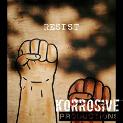 Resist - Single by Korrosive Prods album reviews, ratings, credits