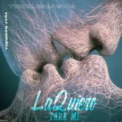 La Quiero para Mi (feat. Ranquell) - Single by Yuriel Es Musica album reviews, ratings, credits