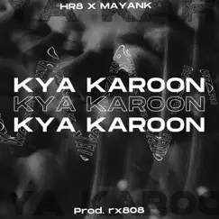 Kya Karoon Song Lyrics
