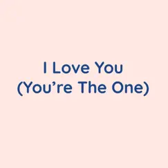 I Love You (You're the One) - Single by Songlorious album reviews, ratings, credits