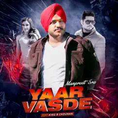 Yaar Vasde - Single (feat. King B Chouhan) - Single by Manpreet Sra album reviews, ratings, credits