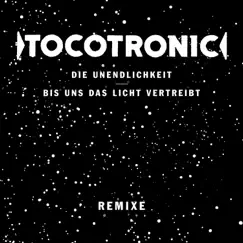 Die Unendlichkeit / Bis uns das Licht vertreibt (Remixe) by Tocotronic album reviews, ratings, credits