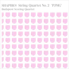 Shapiro: String Quartet No. 2, AB37: I. PJMG - Single by Budapest Scoring Quartet album reviews, ratings, credits