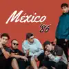 México '86 (feat. Escandar) - Single album lyrics, reviews, download