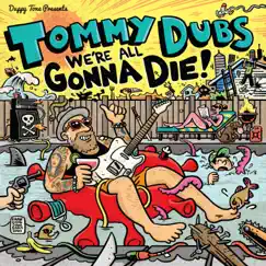 We're All Gonna Die by Tommy Dubs album reviews, ratings, credits