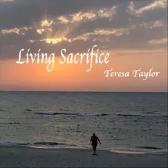 Living Sacrifice (Live) - Single by Teresa Taylor album reviews, ratings, credits