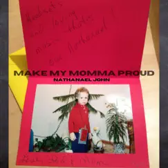 Make My Momma Proud - Single by Nathanael John album reviews, ratings, credits