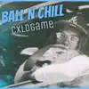 Ball N Chill - Single album lyrics, reviews, download