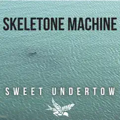 Skeletone Machine - Single by Sweet Undertow album reviews, ratings, credits