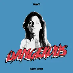 Dangerous - Single by Nate Kest & Wavy1500 album reviews, ratings, credits
