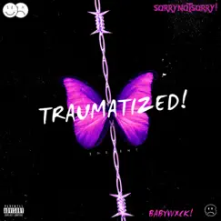 Traumatized! - Single by Sorrynotsorry! album reviews, ratings, credits