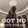 You ain't got no love for me (Disco Remix) song lyrics