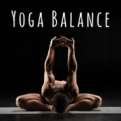 Yoga Balance: Harmony with Nature, Inner Silence, Peaceful & Quiet Meditation Music, Deep Zen Ambient, Soothe Mind, Body & Soul by Meditation Yoga Music Masters album reviews, ratings, credits