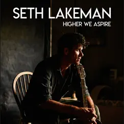 Higher We Aspire - Single by Seth Lakeman album reviews, ratings, credits