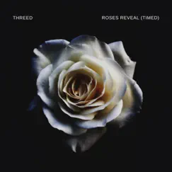 Roses Reveal (Timed) - Single by THREED album reviews, ratings, credits