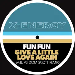 Give a Little Love Again (M.B. VS Dom Scott Remix) - Single by Fun Fun album reviews, ratings, credits