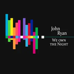 We Own the Night - Single by John Ryan album reviews, ratings, credits