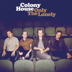 Only the Lonely by Colony House album reviews, ratings, credits