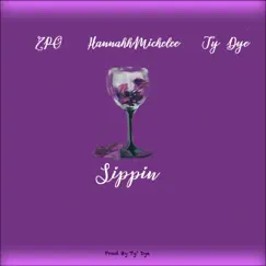 Sippin' (feat. ZPO & HannahhMichelee) - Single by Ty Dye album reviews, ratings, credits
