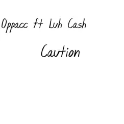 Caution (feat. Oppacc) - Single by CashOut4K album reviews, ratings, credits