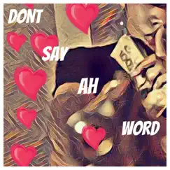Don't Say Ah Word - Single by 6deuce album reviews, ratings, credits